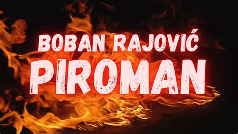 BOBAN RAJOVIC PIROMAN OFFICIAL VIDEO YouTube