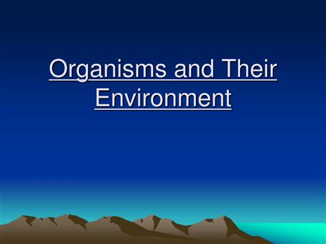 Ppt Organisms And Their Environment Powerpoint Presentation Free