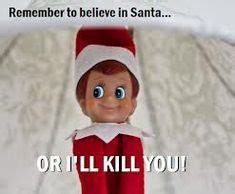 evil elf on the shelf | evil elf on the shelf memes - Google Search Buddy The Elf Meme, Good Elf ...