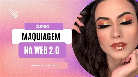 Curso Maquiagem na Web Andréia Venturini YouTube