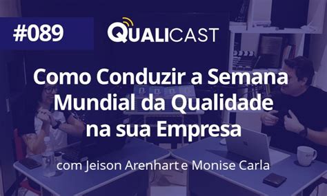 089 Como Conduzir A Semana Mundial Da Qualidade Na Sua Empresa