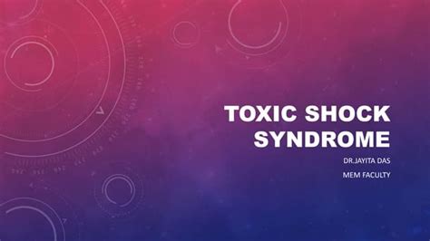 Toxic Shock Syndrome Ppt