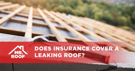 Does Insurance Cover A Leaking Roof Mr Roof