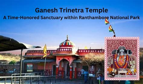 Ganesh Trinetra Temple A Time Honored Sanctuary Within Ranthambore