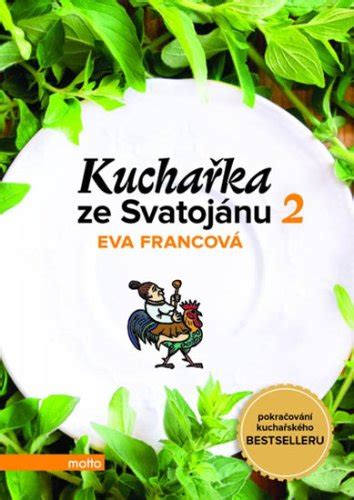 Kuchařka ze Svatojánu Zahrada na talíři Eva Francová Knihy LUXOR