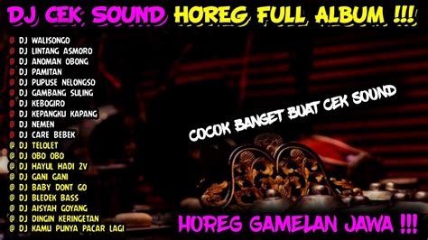 Dj Cek Sound Horeg Glerr Full Album Terbaru 2024 Dj Gamelan Horeg