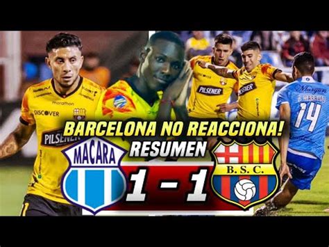 SE VA LA ETAPA MACARÁ 1 1 BARCELONA SC RESUMEN AMARGO EMPATE por