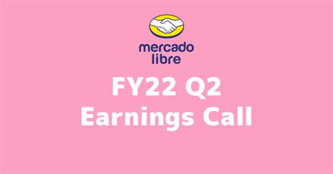 Meli メルカドリブレ Fy22 Q2決算サマリとearnings Call翻訳【和訳】｜koji 投資家・トレーダー