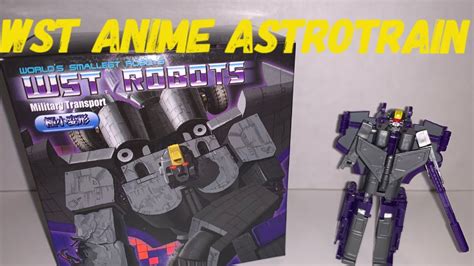 Wst Anime Astrotrain World S Smallest Transformers Astrotrain Wst