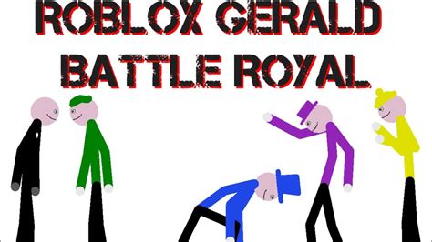 Roblox Gerald Battle Royal Read Description Stickman Animation Youtube