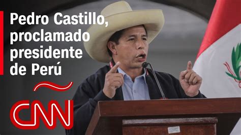 Pedro Castillo Proclamado Presidente De Per Youtube