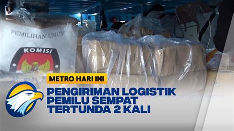 Distribusi Logistik Pemilu Terganggu Cuaca Buruk YouTube