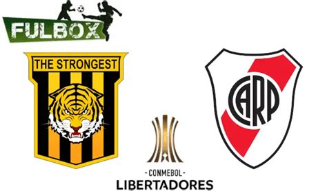 The Strongest Vs River Plate En Vivo Hora Canal D Nde Ver Jornada