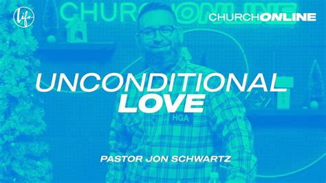 Unconditional Love Pastor Jon Schwartz Youtube