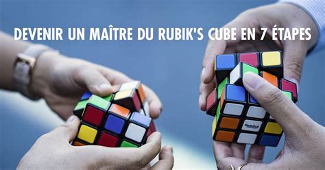 Comment Faire Un Rubiks Cube En 7 étapes Guide Ultime