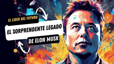 El Líder del Futuro El Sorprendente Legado de Elon Musk YouTube