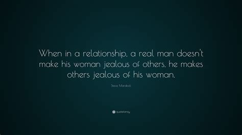 Steve Maraboli Quote “when In A Relationship A Real Man Doesnt Make