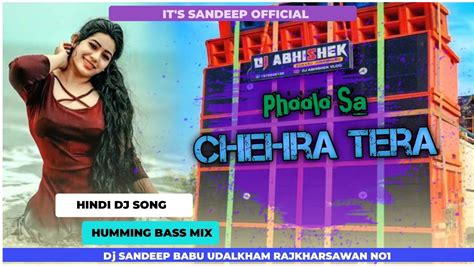 Dj Sarzen Setup Song Phoolo Sa Chehra Tera Humming Vibration Mix