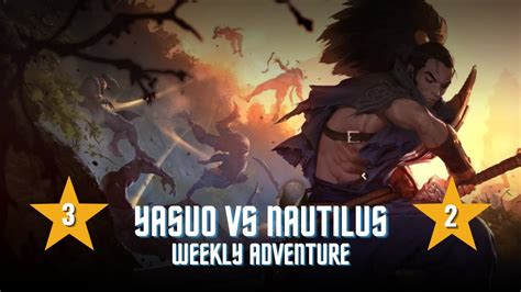 Yasuo Vs Nautilus Weekly Adventure Path Of Champions Legends Of