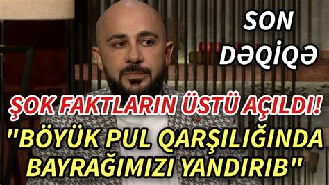 SON Deqiqe BAYRAĞIMIZI YANDIRANLA BAĞLI ŞOK FAKTLAR ORTAYA ÇIXDI