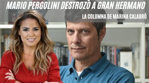 Mario Pergolini Cuestion A Gran Hermano Los Detalles En La Columna De