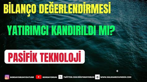 PASİFİK TEKNOLOJİ BİLANÇO DEĞERLENDİRMESİ patek FİYAT TESPİT