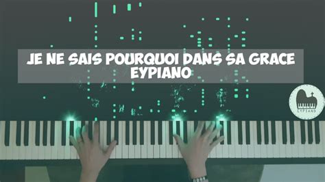 Je Ne Sais Pourquoi Dans Sa Gr Ce Piano Cover By Eypiano Youtube