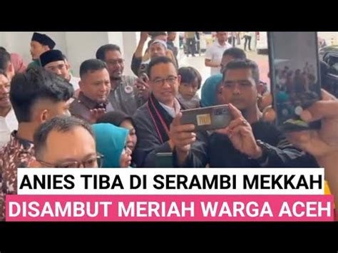 Tiba Di Aceh Anies Muhaimin Disambut Meriah Warga Youtube