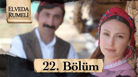 Elveda Rumeli 22 Bölüm Full HD YouTube