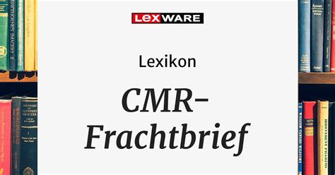 Cmr Frachtbrief Wissen Leicht Erkl Rt Lexware