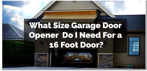 What Size Of Garage Door Opener Do I Need For A Foot Door