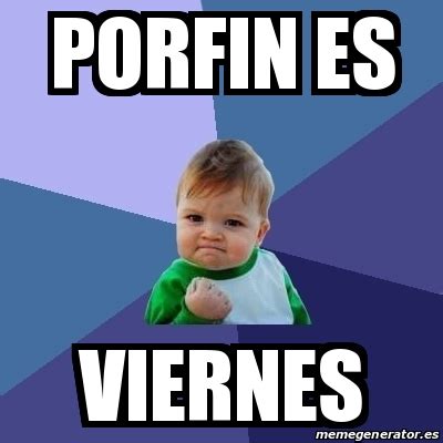 Meme Bebe Exitoso Porfin Es Viernes 22129436