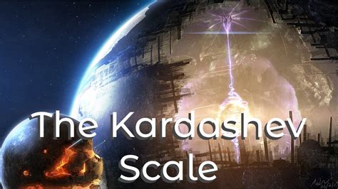 Measuring Advanced Civilizations The Kardashev Scale Youtube