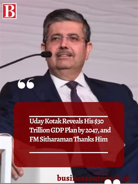 Uday Kotak Reveals His $30 Trillion GDP Plan by 2047, and FM Sitharaman ...