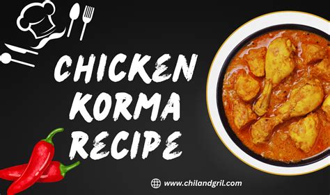 Chicken Korma Recipe In Desi Style 2024 Chill And Grill