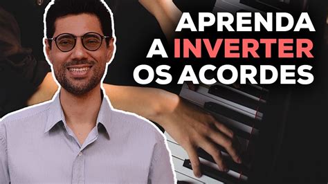 Aprenda A Fazer Invers O De Acordes No Teclado Youtube