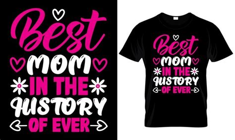 Premium Vector T Shirt That Says Best Mom In The History Of Ever