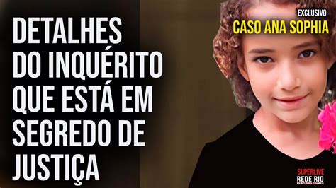 Caso Ana Sophia Rede Rio Teve Acesso In Dito Ao Inqu Rito Policial