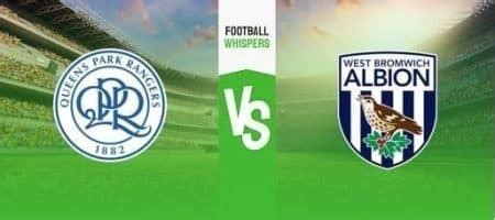 Qpr Vs West Brom Prediction Odds And Betting Tips