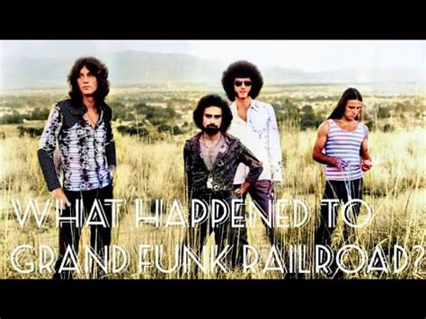 What Happened To Grand Funk Railroad YouTube