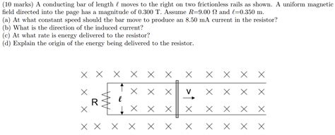 Solved 10 marks A conducting bar of length ℓ moves to the Chegg