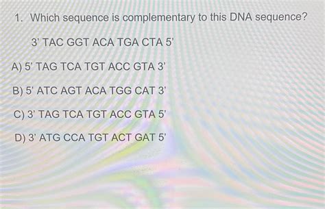 Solved Which Sequence Is Complementary To This Dna Sequence