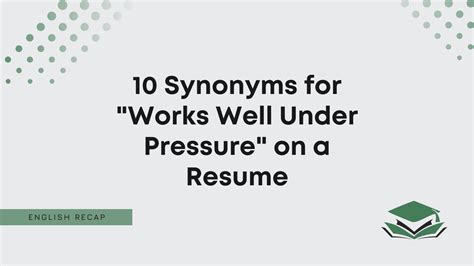 10 Synonyms for "Works Well Under Pressure" on a Resume - English Recap