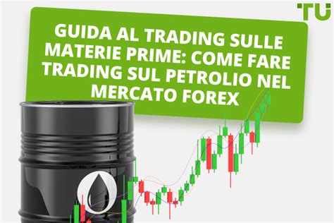 Che cos è il Forex Oil Trading e come fare trading sul greggio