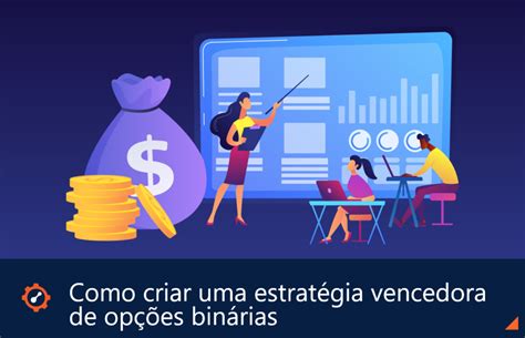 Como Criar Uma Estratégia Vencedora De Opções Binárias Mt2trading Blog