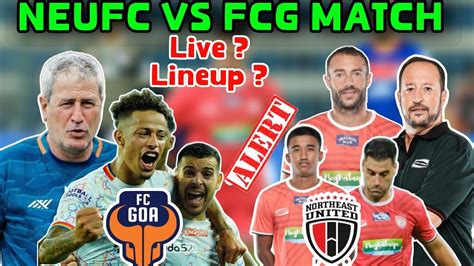 Northeast United Fc Vs FC Goa Match Preview Northeast United Fc