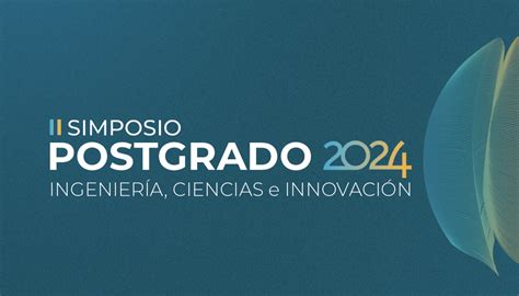 II Simposio de Postgrado en Ingeniería Ciencias e Innovación 2024