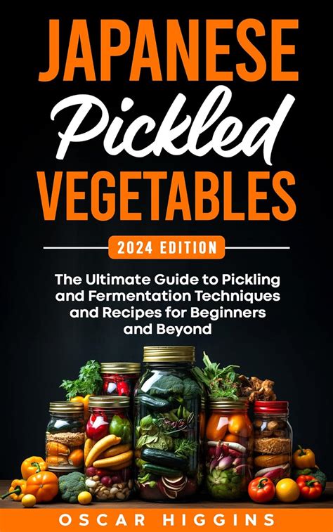 Japanese Pickled Vegetables The Ultimate Guide To Pickling And Fermentation Techniques And