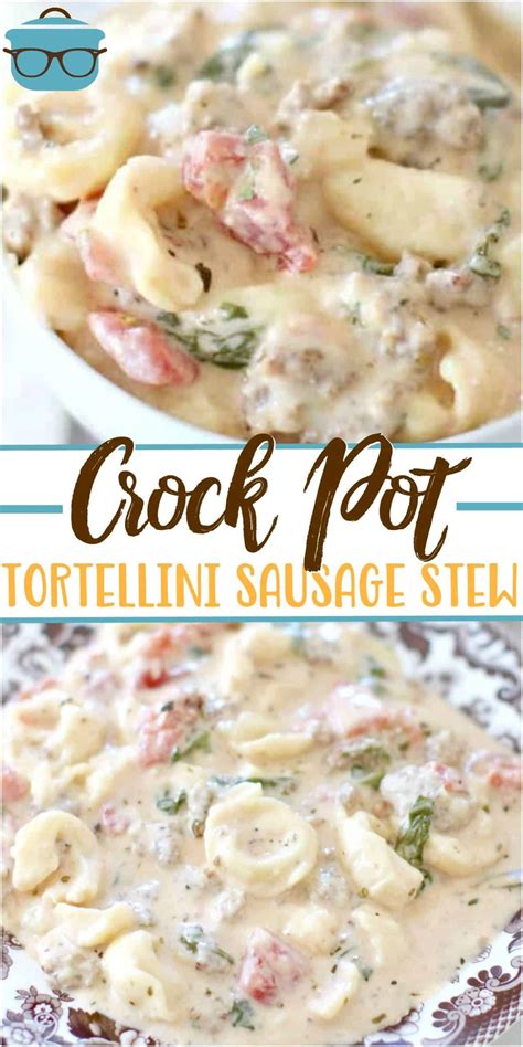 Crockpot Creamy Tortellini Sausage Stew Is A Thick And Creamy Soup That Only Has A Few