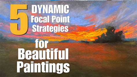 How To Create Stunning Paintings With 5 Simple Focal Point Methods